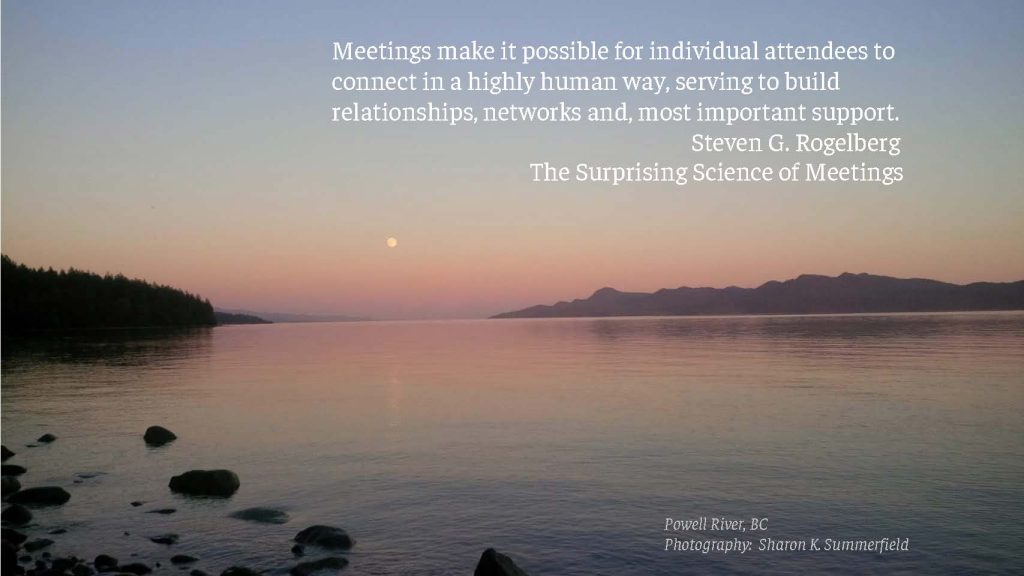 Quote by Steven Rogelberg, from his book The Surprising Science of Meetings. Photography by Sharon K. Summerfield as the sun was setting in Powell River, BC Canada