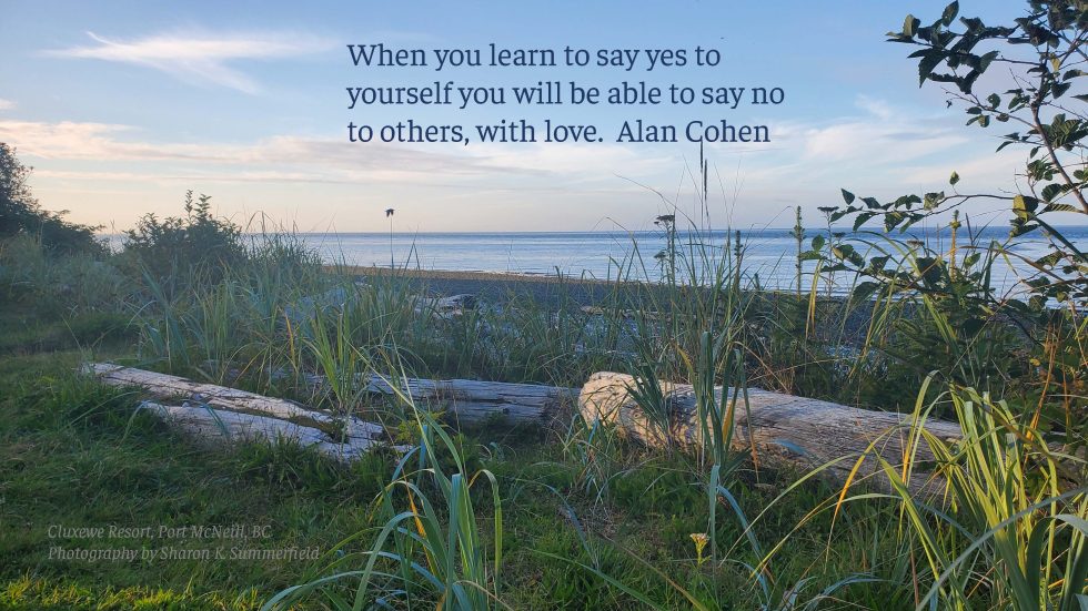 Quote by Alan Cohen, photography by Sharon K. Summerfield at Cluxewe Resort in Port McNeill, BC